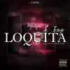 Tarik Main Brain - Te Tengo Loquita - Single